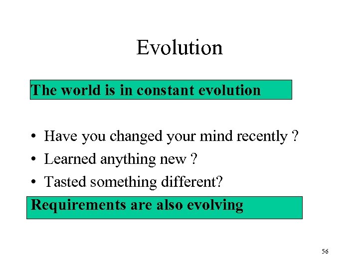 Evolution The world is in constant evolution • Have you changed your mind recently