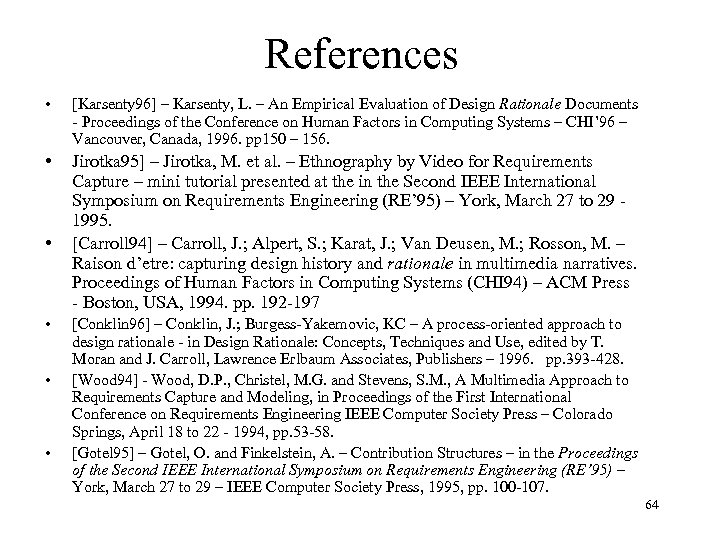 References • [Karsenty 96] – Karsenty, L. – An Empirical Evaluation of Design Rationale