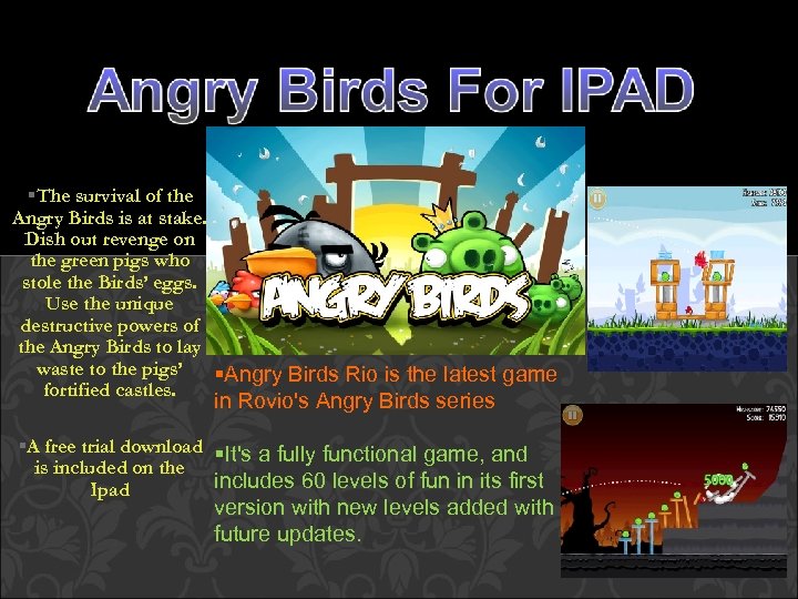  The survival of the Angry Birds is at stake. Dish out revenge on