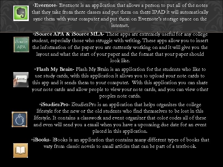  • Evernote- Evernote is an application that allows a person to put all