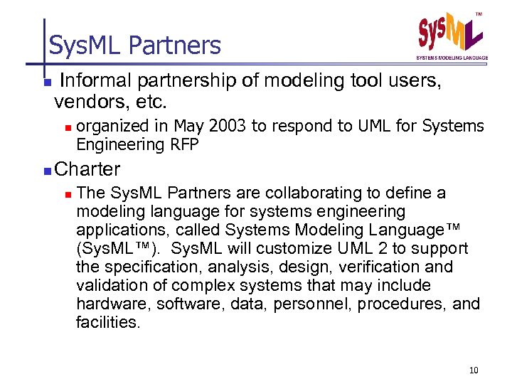 Sys. ML Partners n Informal partnership of modeling tool users, vendors, etc. n n