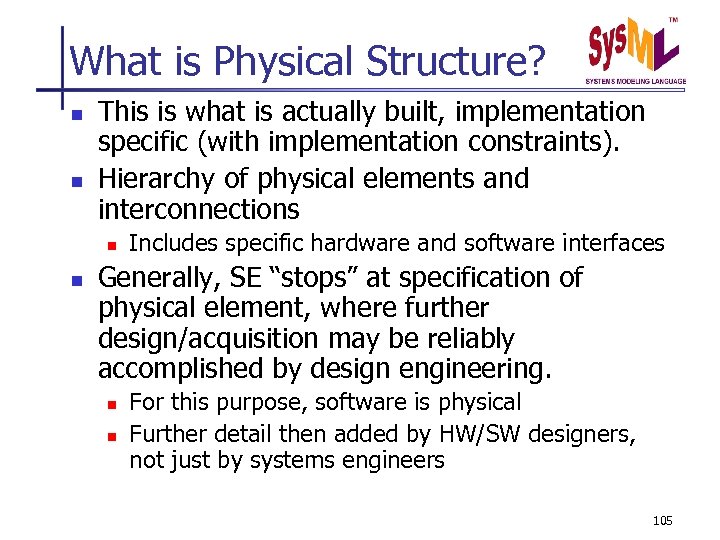 What is Physical Structure? n n This is what is actually built, implementation specific