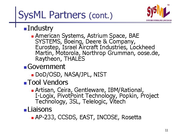 Sys. ML Partners n Industry n n Do. D/OSD, NASA/JPL, NIST Tool Vendors n