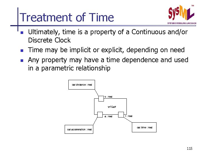 Treatment of Time n n n Ultimately, time is a property of a Continuous