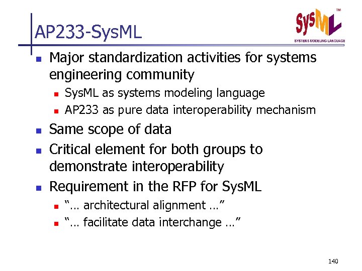 AP 233 -Sys. ML n Major standardization activities for systems engineering community n n