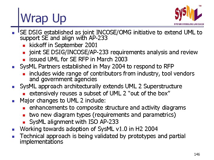 Wrap Up n n n SE DSIG established as joint INCOSE/OMG initiative to extend