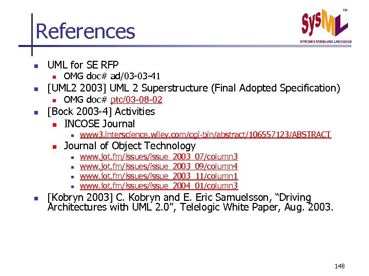 References n UML for SE RFP n n [UML 2 2003] UML 2 Superstructure