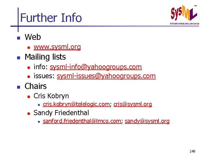 Further Info n Web n n Mailing lists n n n www. sysml. org