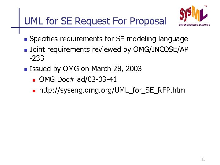 UML for SE Request For Proposal Specifies requirements for SE modeling language n Joint