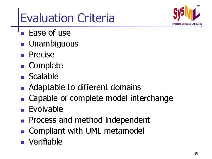 Evaluation Criteria n n n Ease of use Unambiguous Precise Complete Scalable Adaptable to