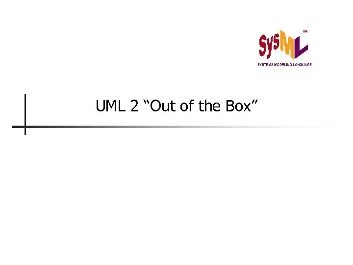 UML 2 “Out of the Box” 