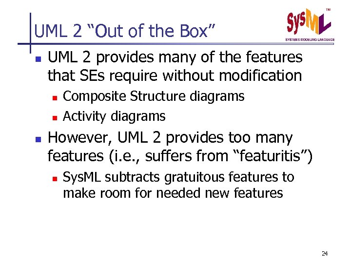 UML 2 “Out of the Box” n UML 2 provides many of the features