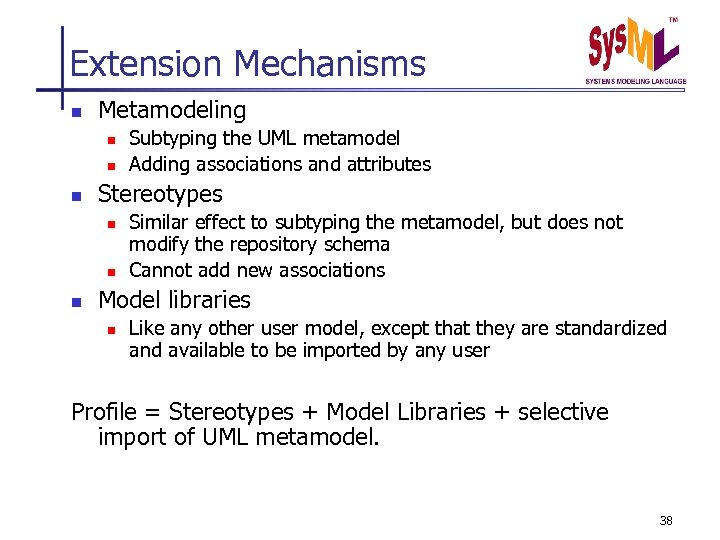 Extension Mechanisms n Metamodeling n n n Stereotypes n n n Subtyping the UML