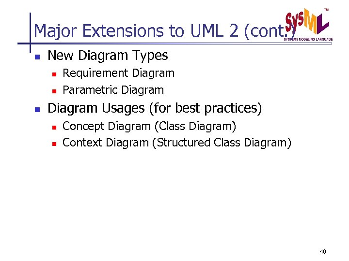 Major Extensions to UML 2 (cont. ) n New Diagram Types n n n