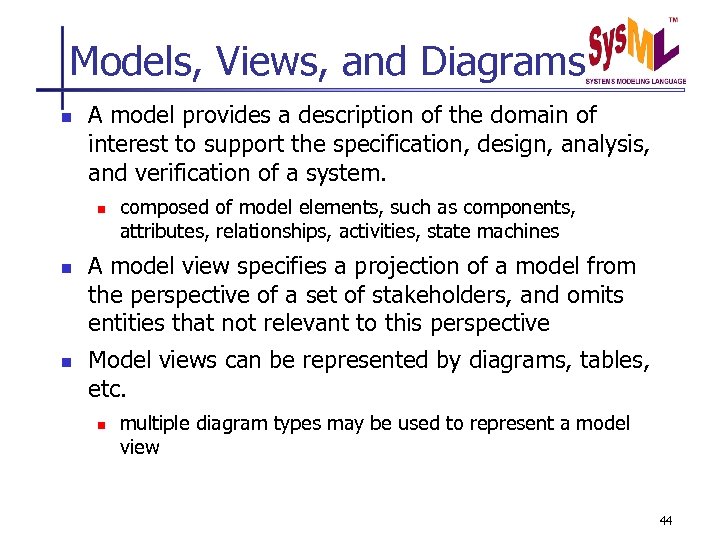 Models, Views, and Diagrams n A model provides a description of the domain of