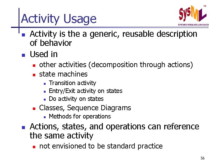 Activity Usage n n Activity is the a generic, reusable description of behavior Used