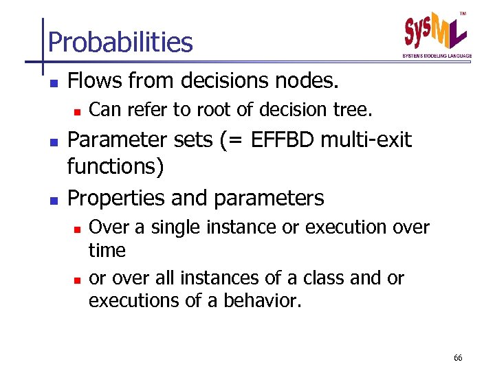 Probabilities n Flows from decisions nodes. n n n Can refer to root of