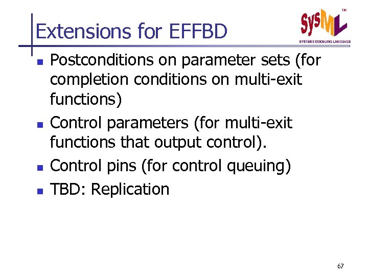 Extensions for EFFBD n n Postconditions on parameter sets (for completion conditions on multi-exit