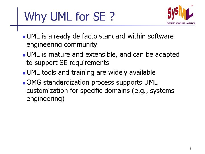 Why UML for SE ? UML is already de facto standard within software engineering