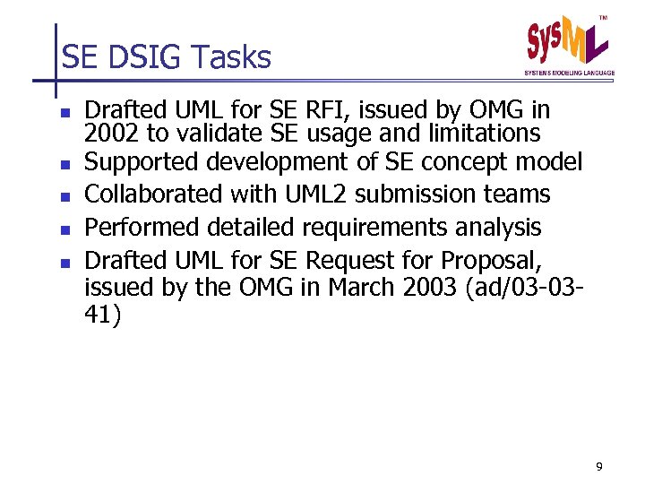 SE DSIG Tasks n n n Drafted UML for SE RFI, issued by OMG