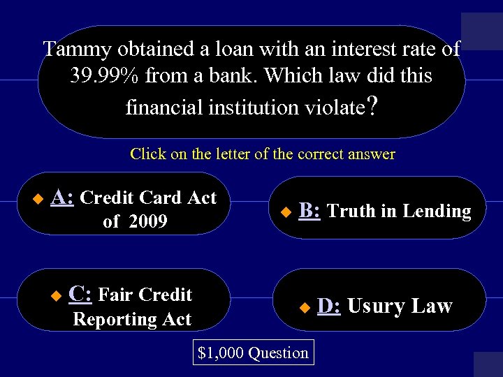 Tammy obtained a loan with an interest rate of 39. 99% from a bank.