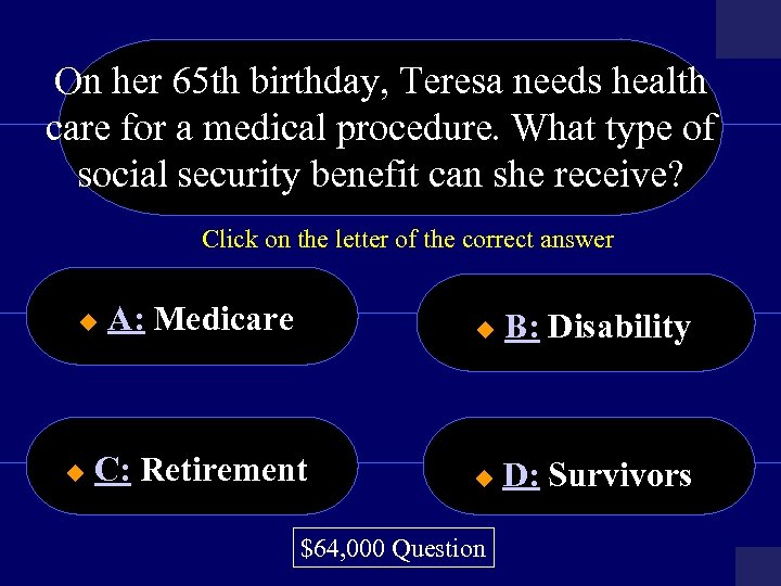 On her 65 th birthday, Teresa needs health care for a medical procedure. What