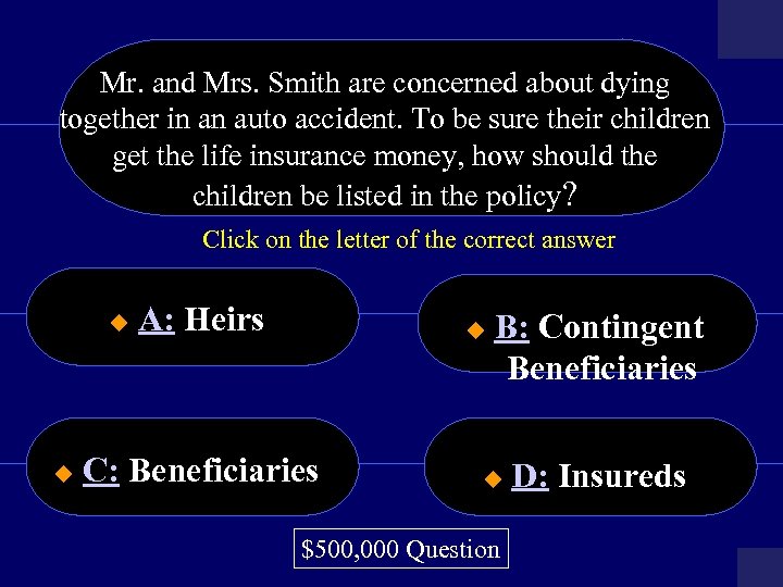 Mr. and Mrs. Smith are concerned about dying together in an auto accident. To