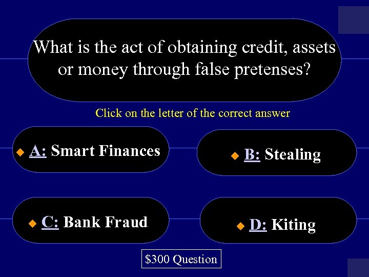 What is the act of obtaining credit, assets or money through false pretenses? Click