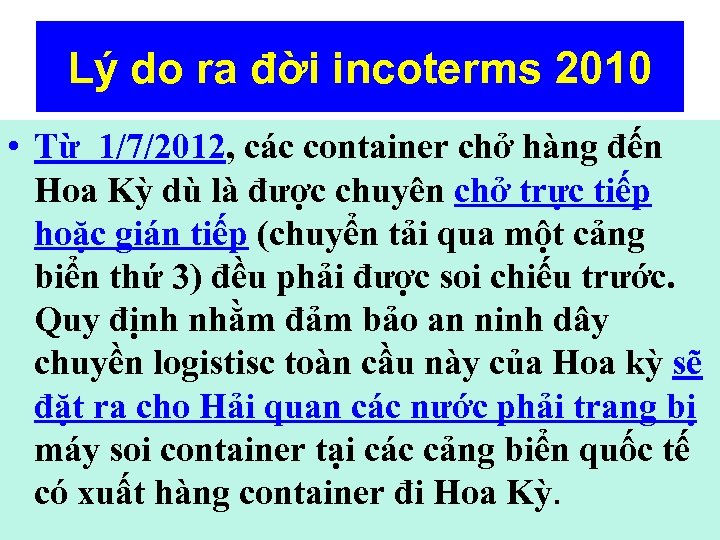 Lý do ra đời incoterms 2010 • Từ 1/7/2012, các container chở hàng đến