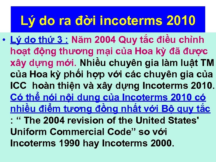 Lý do ra đời incoterms 2010 • Lý do thứ 3 : Năm 2004