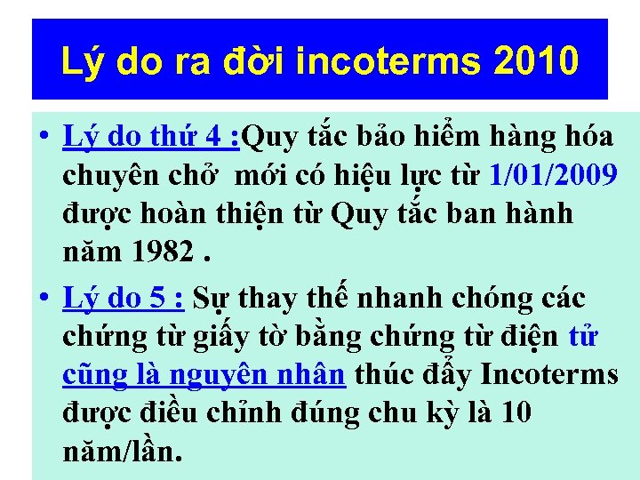 Lý do ra đời incoterms 2010 • Lý do thứ 4 : Quy tắc