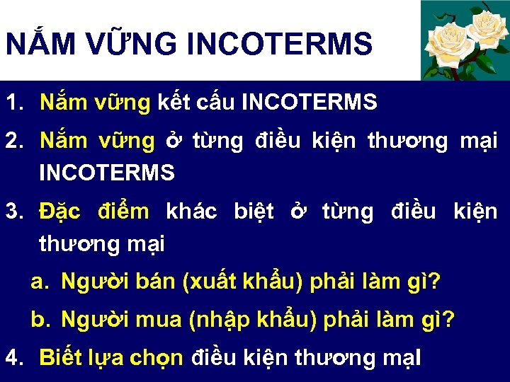 NẮM VỮNG INCOTERMS 1. Nắm vững kết cấu INCOTERMS 2. Nắm vững ở từng