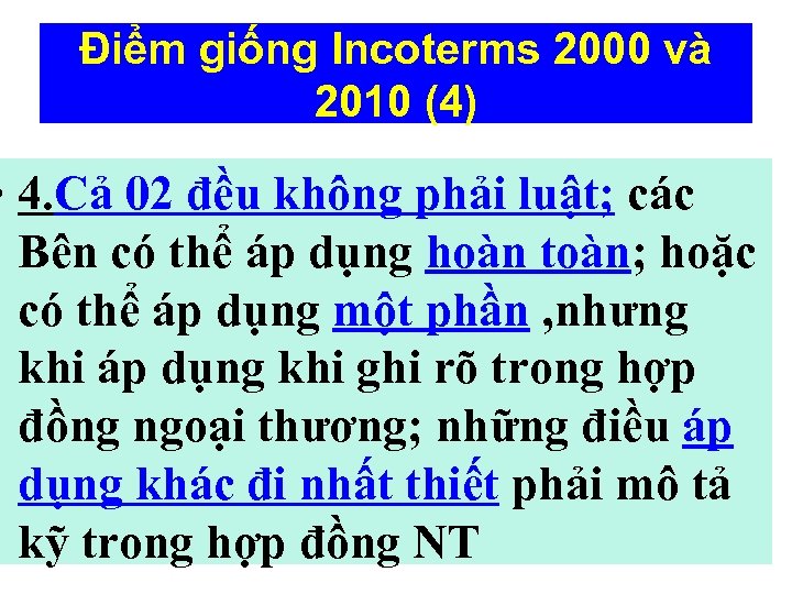 Điểm giống Incoterms 2000 và 2010 (4) • 4. Cả 02 đều không phải