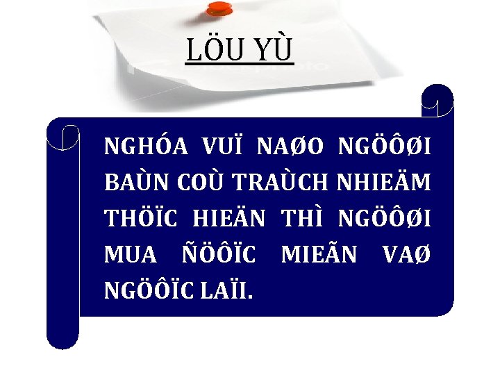 LÖU YÙ NGHÓA VUÏ NAØO NGÖÔØI BAÙN COÙ TRAÙCH NHIEÄM THÖÏC HIEÄN THÌ NGÖÔØI