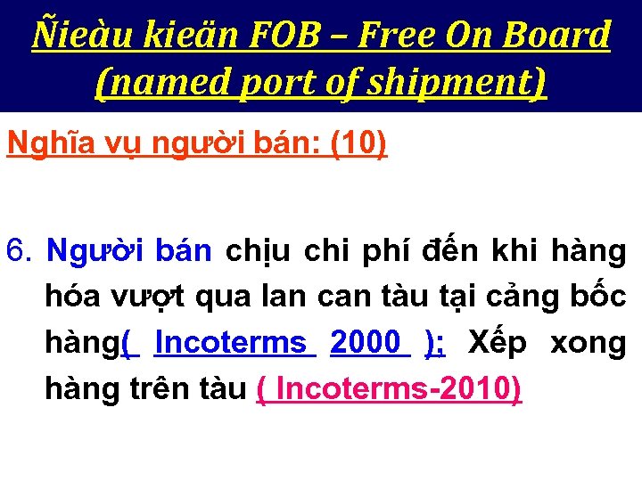 Ñieàu kieän FOB – Free On Board (named port of shipment) Nghĩa vụ người