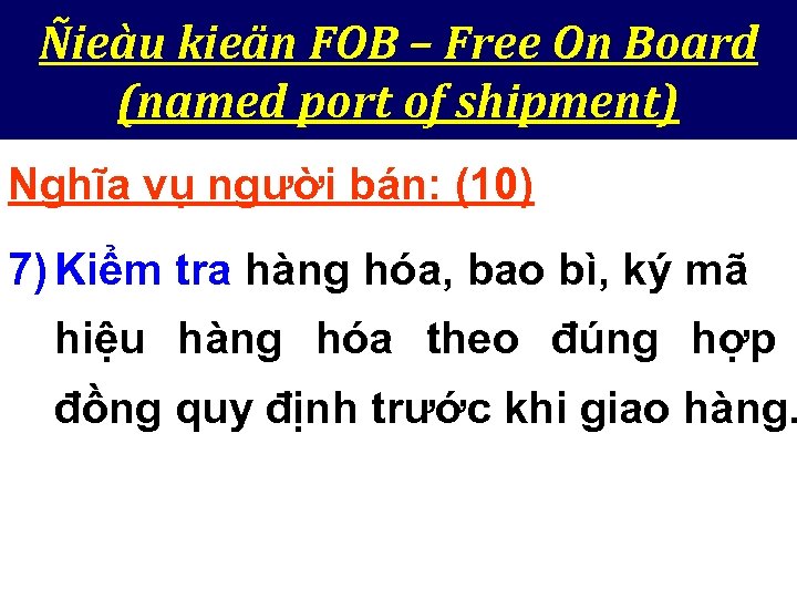 Ñieàu kieän FOB – Free On Board (named port of shipment) Nghĩa vụ người