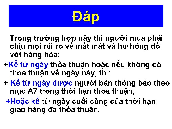  • Đáp Trong trường hợp này thì người mua phải chịu mọi rủi