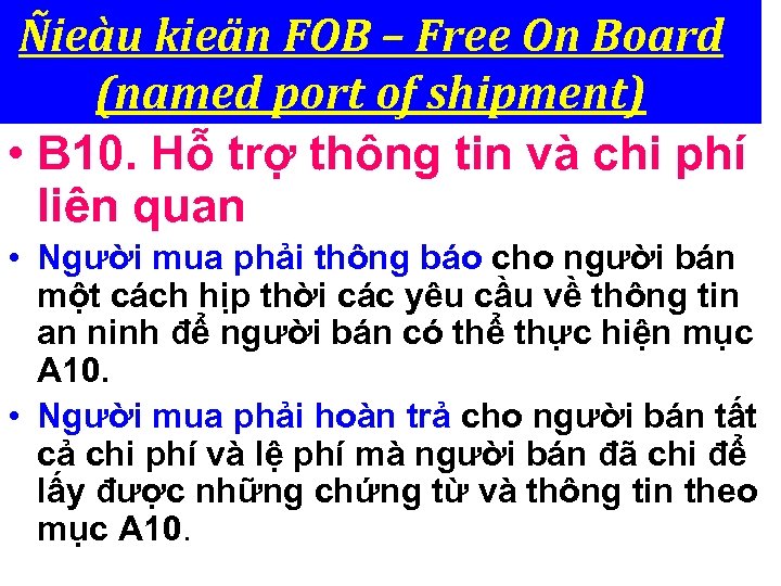 Ñieàu kieän FOB – Free On Board (named port of shipment) • B 10.