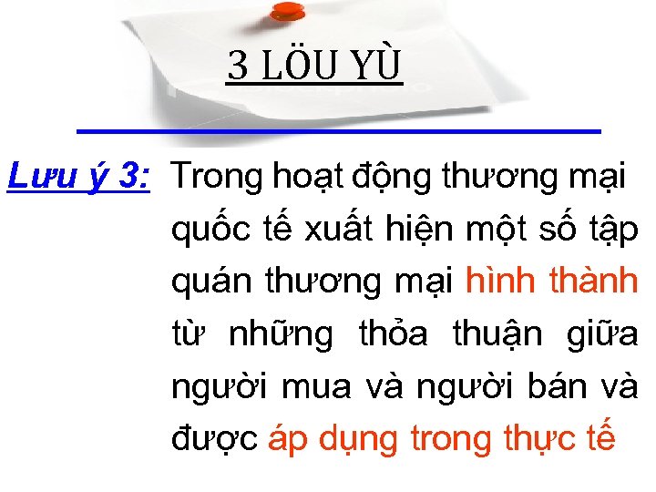 3 LÖU YÙ Lưu ý 3: Trong hoạt động thương mại quốc tế xuất