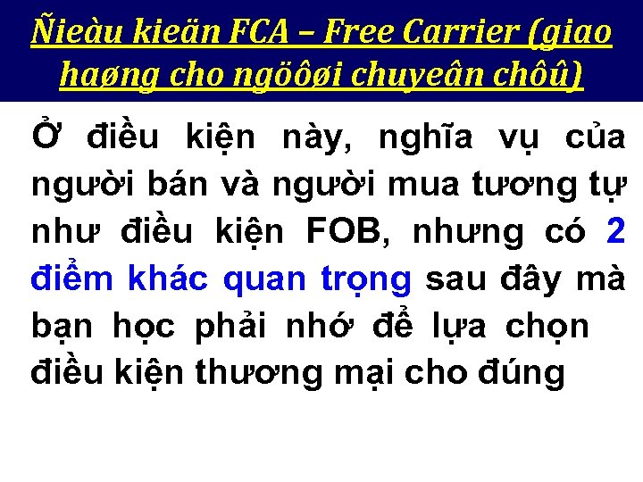 Ñieàu kieän FCA – Free Carrier (giao haøng cho ngöôøi chuyeân chôû) Ở điều