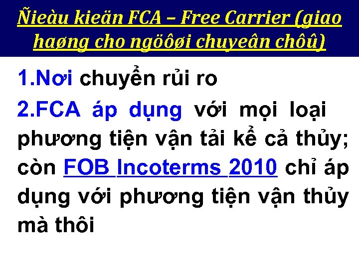 Ñieàu kieän FCA – Free Carrier (giao haøng cho ngöôøi chuyeân chôû) 1. Nơi