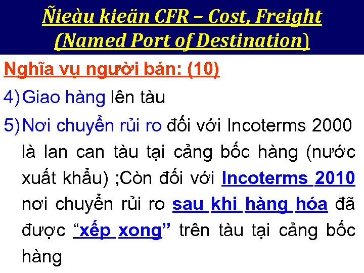 Ñieàu kieän CFR – Cost, Freight (Named Port of Destination) Nghĩa vụ người bán: