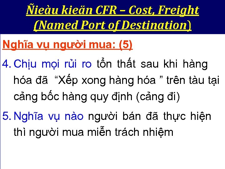 Ñieàu kieän CFR – Cost, Freight (Named Port of Destination) Nghĩa vụ người mua: