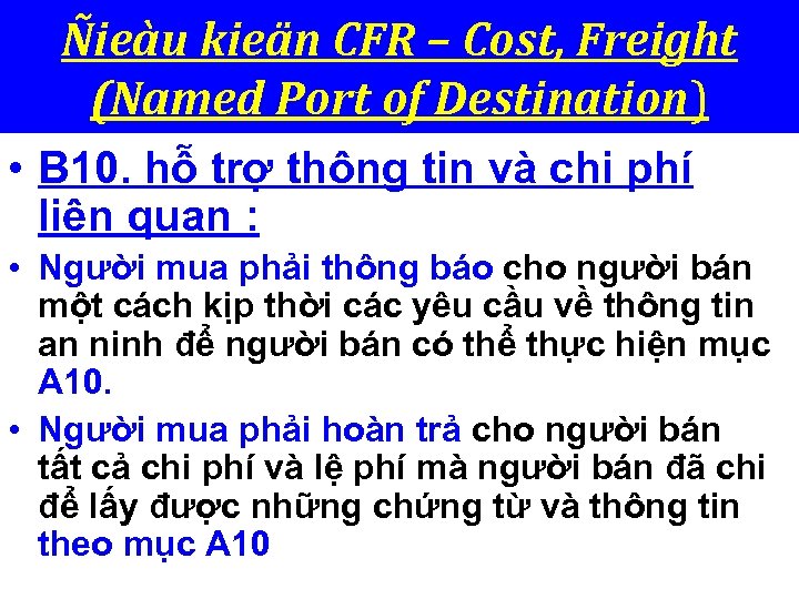 Ñieàu kieän CFR – Cost, Freight (Named Port of Destination) • B 10. hỗ