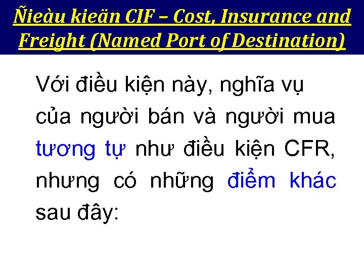 Ñieàu kieän CIF – Cost, Insurance and Freight (Named Port of Destination) Với điều