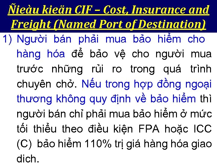 Ñieàu kieän CIF – Cost, Insurance and Freight (Named Port of Destination) 1) Người