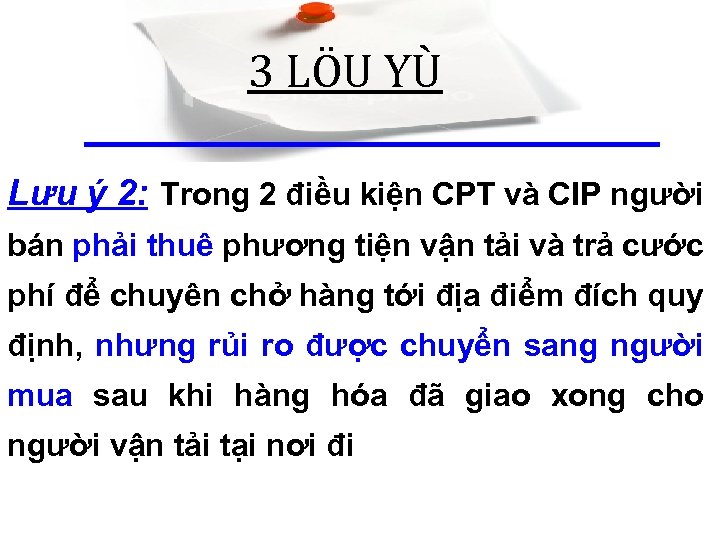 3 LÖU YÙ Lưu ý 2: Trong 2 điều kiện CPT và CIP người