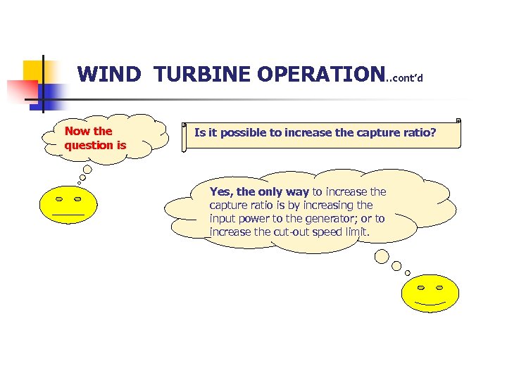 WIND TURBINE OPERATION. . cont’d Now the question is Is it possible to increase