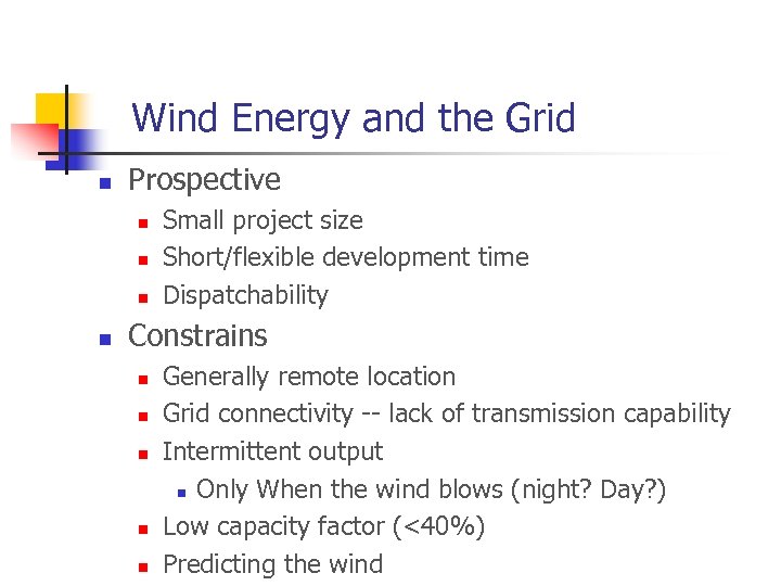 Wind Energy and the Grid n Prospective n n Small project size Short/flexible development