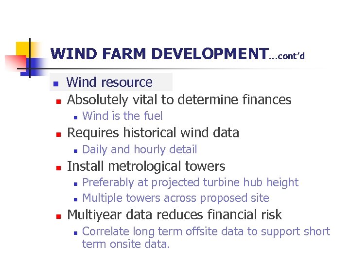 WIND FARM DEVELOPMENT…cont’d n n Wind resource Absolutely vital to determine finances n n